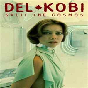 DEL / Kobi - Split The Cosmos flac