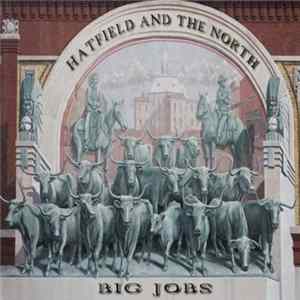 Hatfield And The North - Big Jobs flac