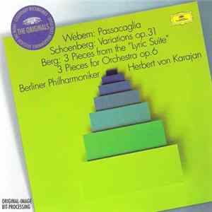 Webern / Schoenberg / Berg / Berliner Philharmoniker, Herbert von Karajan - Passacaglia · Variations Op. 31 · 3 Pieces From The "Lyric Suite" · 3 Pieces For Orchestra Op. 6 flac