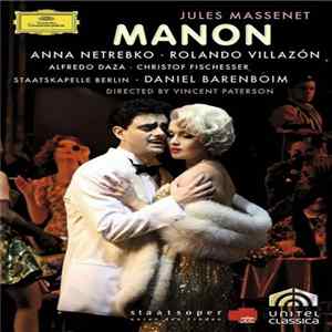 Jules Massenet, Anna Netrebko, Rolando Villazón, Alfredo Daza, Christof Fischesser, Staatskapelle Berlin, Daniel Barenboim , Directed By Vincent Paterson - Manon flac