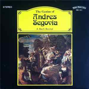 Andres Segovia - The Genius Of Andres Segovia - A Bach Recital flac
