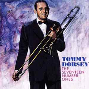 Tommy Dorsey And His Orchestra - The Seventeen Number Ones flac