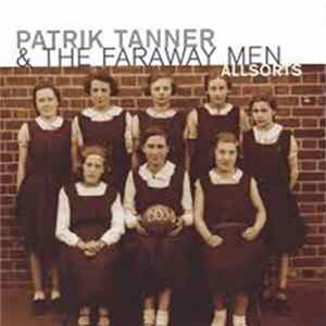 Patrik Tanner & The Faraway Men - Allsorts flac