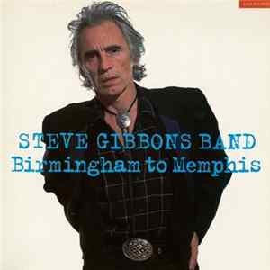 Steve Gibbons Band - Birmingham To Memphis flac