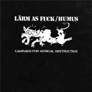 Lärm As Fuck / Humus - Campaign For Musical Destruction flac