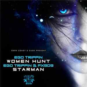 Ego Trippin / Ego Trippin & FX909 - Women Hunt / Starman flac