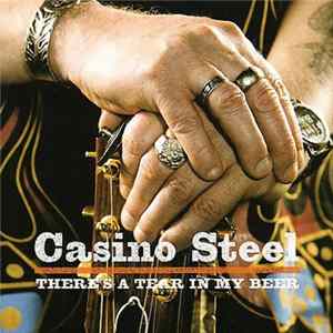 Casino Steel - There's A Tear In My Beer flac