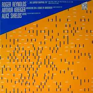 Roger Reynolds / Arthur Kreiger / Alice Shields - "...The Serpent-snapping Eye" / Variations On A Theme By Davidovsky / Coyote flac