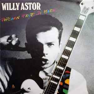 Willy Astor - Popcorn Frutti Di Mare / Ich Bin So Wild Auf Einen Erdbeerhund flac
