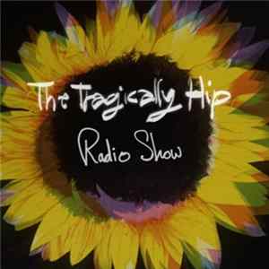 The Tragically Hip - Radio Show flac