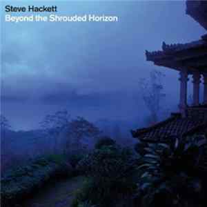 Steve Hackett - Beyond The Shrouded Horizon flac