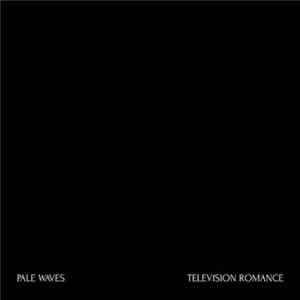 Pale Waves - Television Romance flac