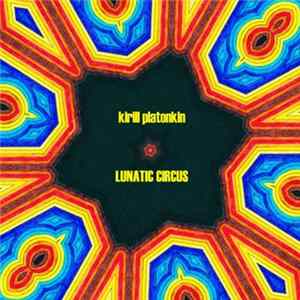 Kirill Platonkin - Lunatic Circus flac