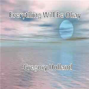 F. Gregory Holland - Everything Will Be Okay flac