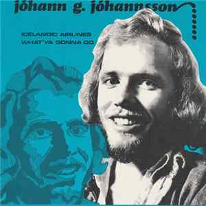 Jóhann G. Jóhannsson - Icelandic Airlines / What'ya Gonna Do flac