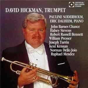 John Barnes Chance, Halsey Stevens, Robert Russell Bennett, William Presser, Joseph Turrin, Kent Kennan, Norman Dello Joio, Raphael Mendez, David Hickman, Pauline Soderholm, Eric Dalheim - David Hickman, Trumpet flac