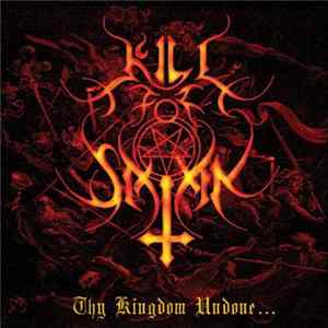 Kill For Satan - Thy Kingdom Undone... flac