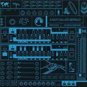 A Guy Called Gerald - Proto Acid / The Berlin Sessions flac