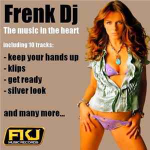 Frenk DJ - The Music In The Heart flac