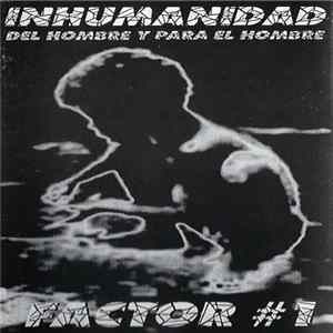 Inhumanidad - Del Hombre Y Para El Hombre Factor #1 flac