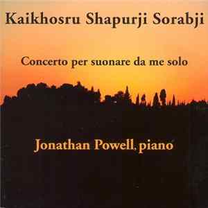 Kaikhosru Shapurji Sorabji / Jonathan Powell - Concerto Per Suonare Da Me Solo flac