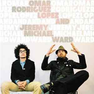 Omar Rodriguez-Lopez & Jeremy Michael Ward - Omar Rodriguez Lopez & Jeremy Michael Ward flac
