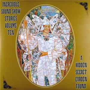 Various - Incredible Sound Show Stories Volume Ten (A Hidden Secret Garden Found) flac