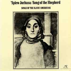 Various - 'Spiew Juchasa/Song Of The Shepherd: Songs Of The Slavic Americans flac