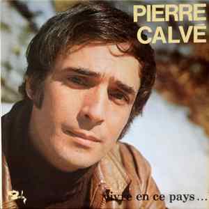 Pierre Calvé - Vivre En Ce Pays... Ou Ailleurs flac