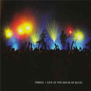 Thrice - Live At The House Of Blues flac