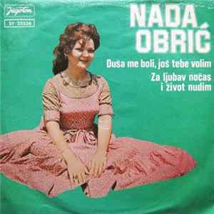 Nada Obrić - Duša Me Boli, Još Tebe Volim / Za Ljubav Noćas I Život Nudim flac