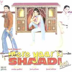 Jeet-Pritam, Javed Akhtar - Mere Yaar Ki Shaadi Hai flac