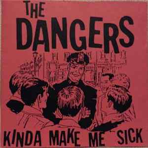 The Dangers - Kinda Make Me Sick flac