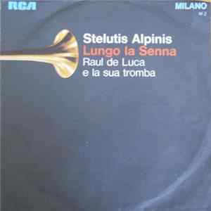 Raul De Luca - Stelutis Alpinis / Lungo La Senna flac