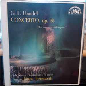 G. F. Handel, Orchestra Filarmonica di Brno, János Ferencsik - Concerto, Op. 25 "La Musica Dell'acqua" flac