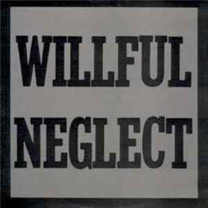 Willful Neglect - Both 12" On One LP flac