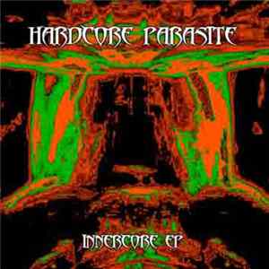 Hardcore Parasite - Innercore EP flac
