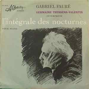 Gabriel Fauré, Germaine Thyssens-Valentin - L'Intégrale Des Nocturnes Pour Piano flac