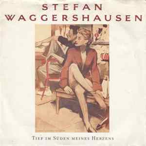 Stefan Waggershausen - Tief Im Süden Meines Herzens flac