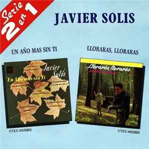 Javier Solis - Un Año Mas Sin Ti / Llorarás, Llorarás flac
