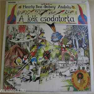 Muszty Bea - Dobay András - A Kék Csodatorta (Zenés Mesejáték) flac