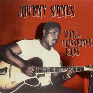 Johnny Shines - Skull & Crossbones Blues flac