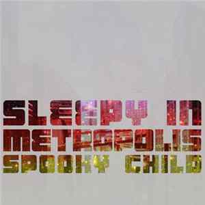 Spooky Child - Sleepy In Metropolis flac