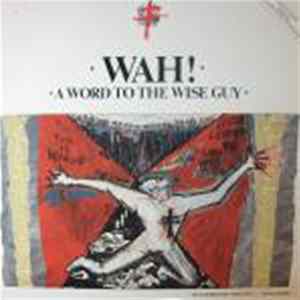 Wah! - A Word To The Wise Guy flac