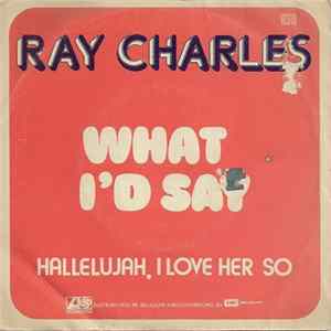 Ray Charles - What I'd Say / Hallelujah, I love Her So flac