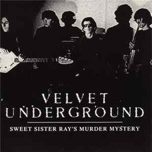 Velvet Underground - Sweet Sister Ray's Murder Mystery flac