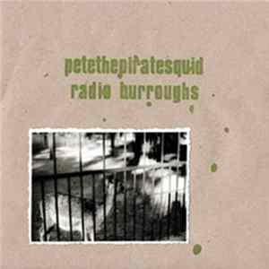 Petethepiratesquid / Radio Burroughs - Petethepiratesquid / Radio Burroughs flac