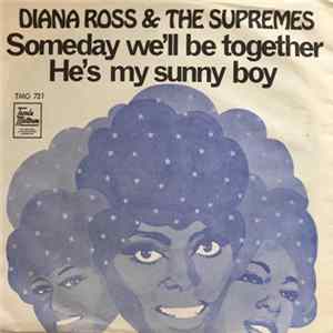 Diana Ross And The Supremes - Someday We'll Be Together / He's My Sunny Boy flac