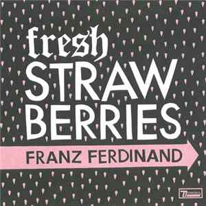 Franz Ferdinand - Fresh Strawberries flac