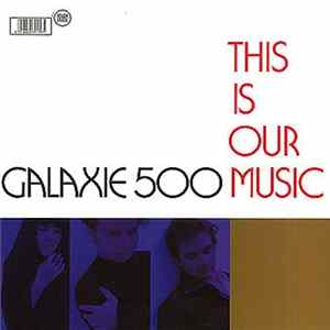 Galaxie 500 - This Is Our Music flac